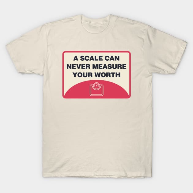 A Scale Can Never Measure Your Worth - Body Positivity T-Shirt by Football from the Left